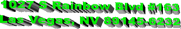 1027 S Rainbow Blvd #163 
Las Vegas, NV 89145-6232